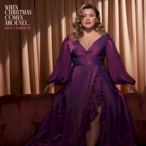 When Christmas Comes Around... by Kelly Clarkson
