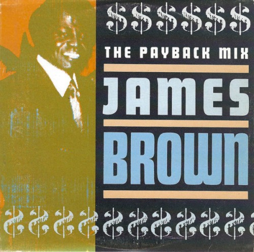 The Payback Mix (Keep On Doing What You're Doing But Make It Funky) by James Brown