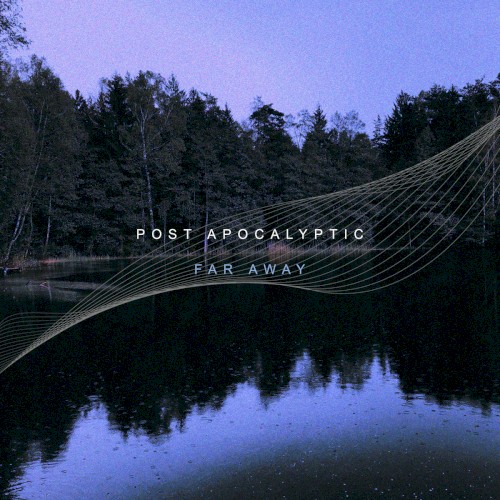 Far Away by Post Apocalyptic