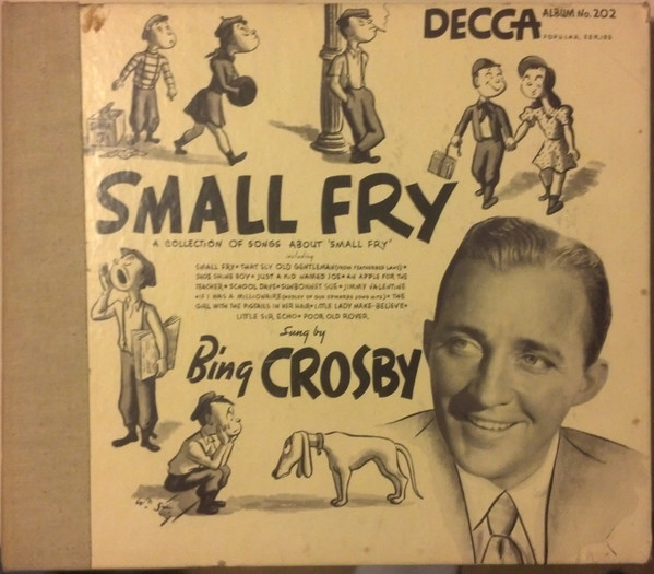A Collection Of Songs About Small Fry Sung By Bing Crosby by Bing Crosby