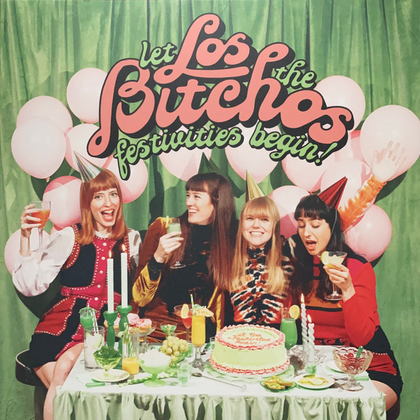 Let The Festivities Begin! by Los Bitchos