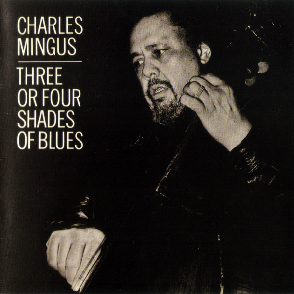 Three Or Four Shades Of Blues by Charles Mingus