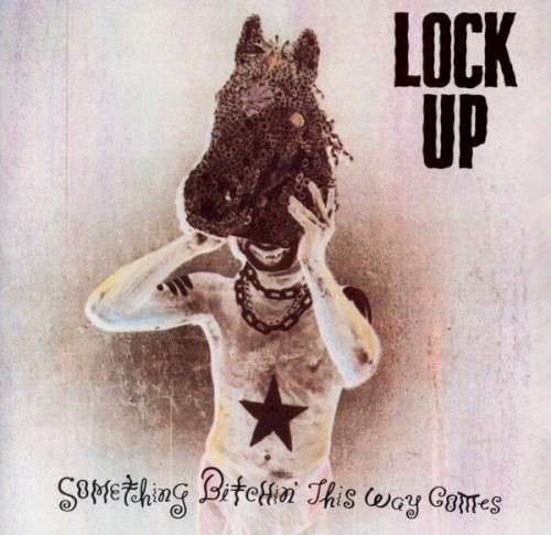 Something Bitchin' This Way Comes by Lock Up