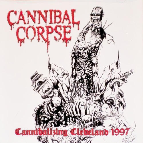 Cannibalizing Cleveland 1997 by Cannibal Corpse