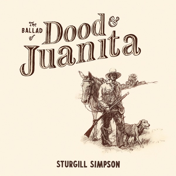 The Ballad Of Dood & Juanita by Sturgill Simpson