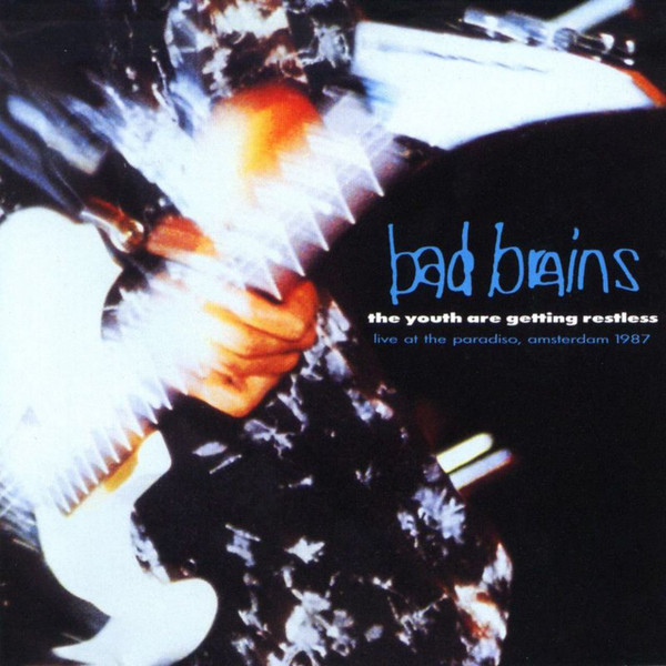 The Youth Are Getting Restless (Live At The Paradiso, Amsterdam, 1987) by Bad Brains