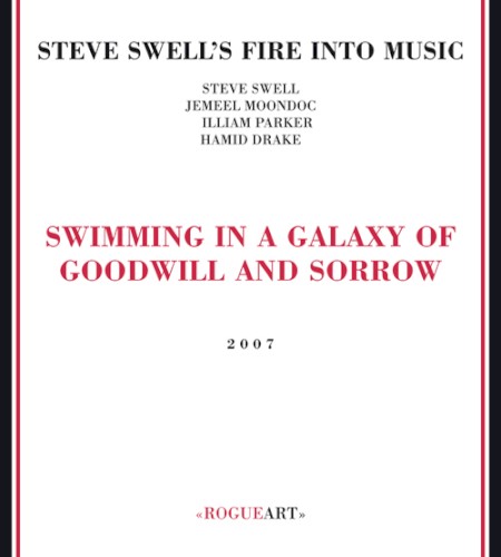 Swimming In A Galaxy Of Goodwill And Sorrow by Steve Swell's Fire Into Music