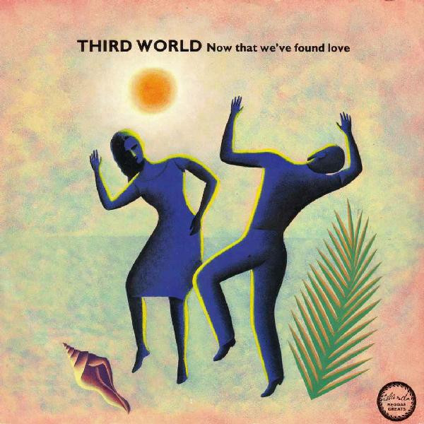 Now That We've Found Love by Third World