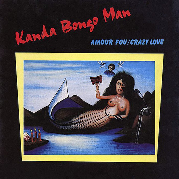 Amour Fou / Crazy Love by Kanda Bongo Man