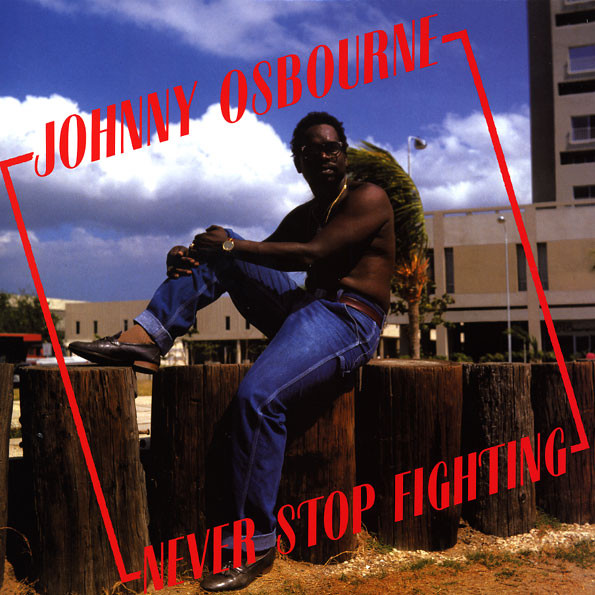 Never Stop Fighting by Johnny Osbourne