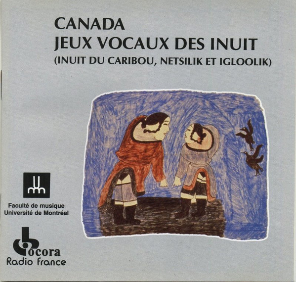 Canada - Jeux Vocaux Des Inuit (Inuit Du Caribou, Netsilik Et Igloolik) by Various