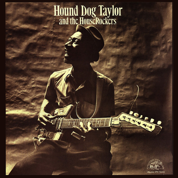Hound Dog Taylor And The House Rockers by Hound Dog Taylor & The House Rockers