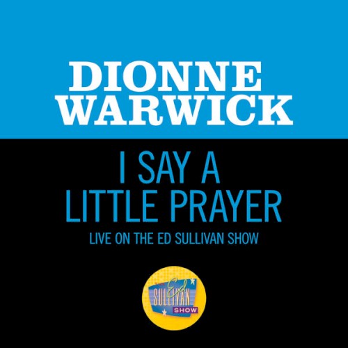 I Say A Little Prayer by Dionne Warwick