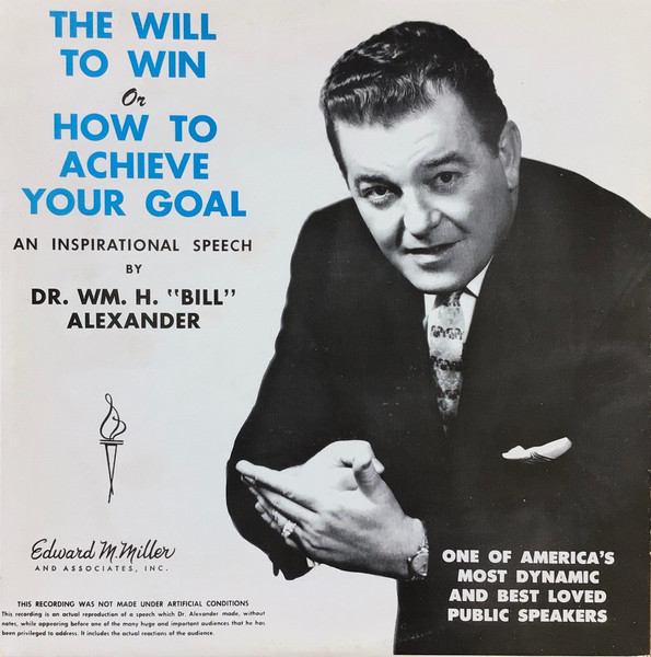 The Will To Win Or How To Achieve Your Goal by Dr. Wm. H. "Bill" Alexander