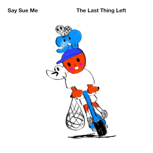 The Last Thing Left by Say Sue Me