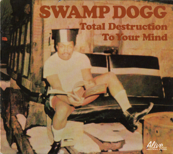 Total Destruction To Your Mind by Swamp Dogg