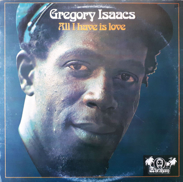All I Have Is Love by Gregory Isaacs