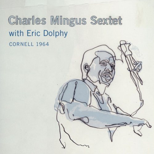 Cornell 1964 by Charles Mingus Sextet