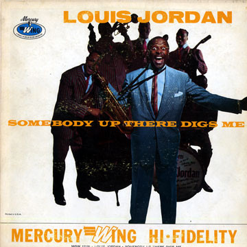 Somebody Up There Digs Me by Louis Jordan