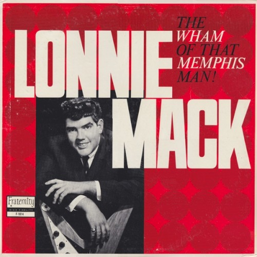 The Wham Of That Memphis Man! by Lonnie Mack