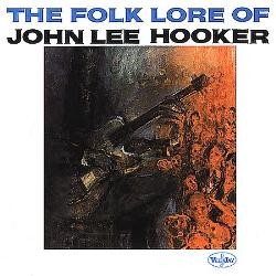 The Folk Lore Of John Lee Hooker by John Lee Hooker