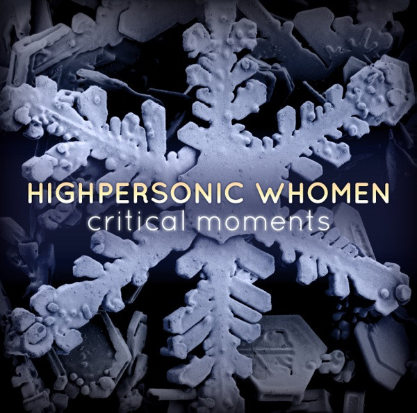 Critical Moments by Highpersonic Whomen