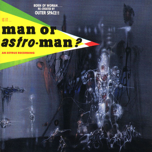 Is It... Man Or Astro-Man? by Man Or Astro-Man?