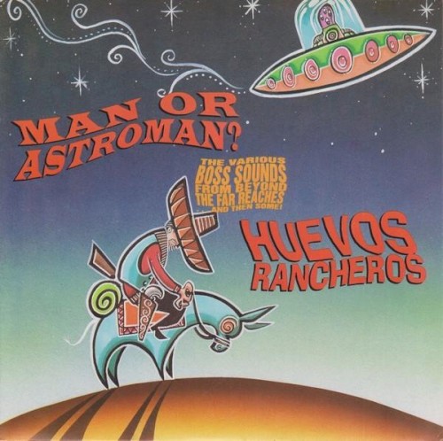 The Various Boss Sounds From Beyond The Far Reaches...And Then Some! by Man Or Astro-Man?