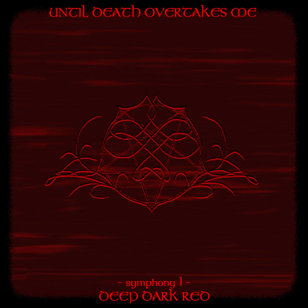 Symphony I: Deep Dark Red by Until Death Overtakes Me