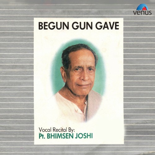 Begun Gun Gave by Bhimsen Joshi