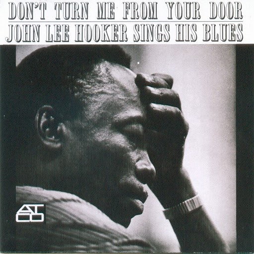 Don't Turn Me From Your Door - John Lee Hooker Sings His Blues by John Lee Hooker