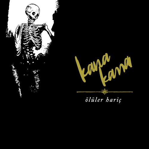 Ölüler Hariç by Kana Kana