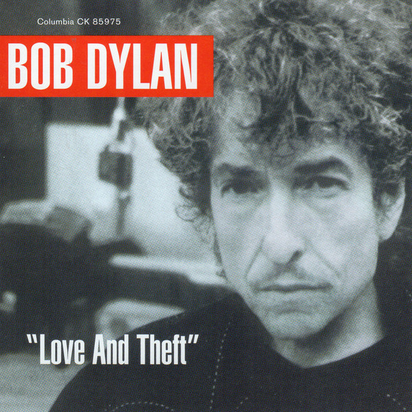 "Love And Theft" by Bob Dylan