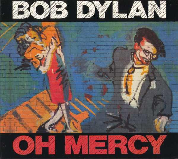 Oh Mercy by Bob Dylan