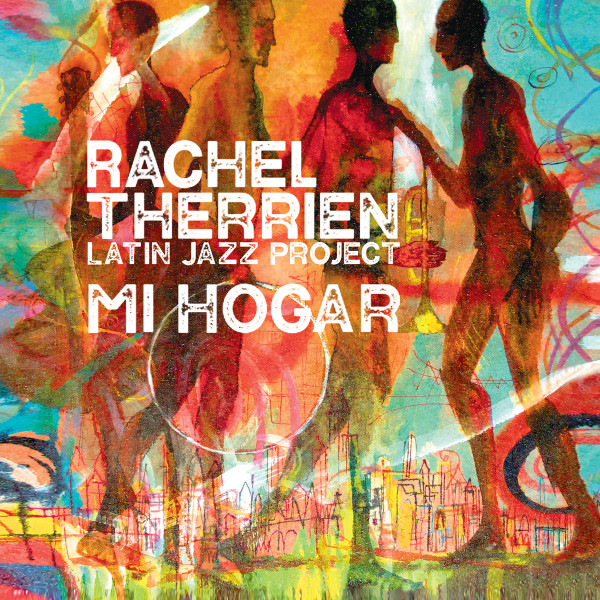 Mi Hogar by Rachel Therrien Latin Jazz Project