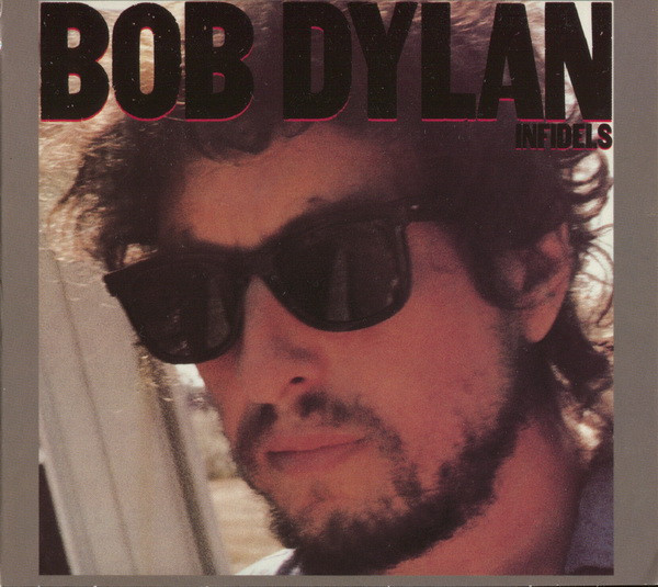 Infidels by Bob Dylan