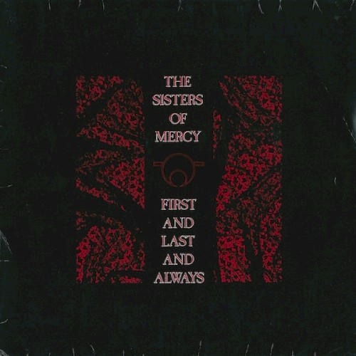 First And Last And Always by The Sisters Of Mercy