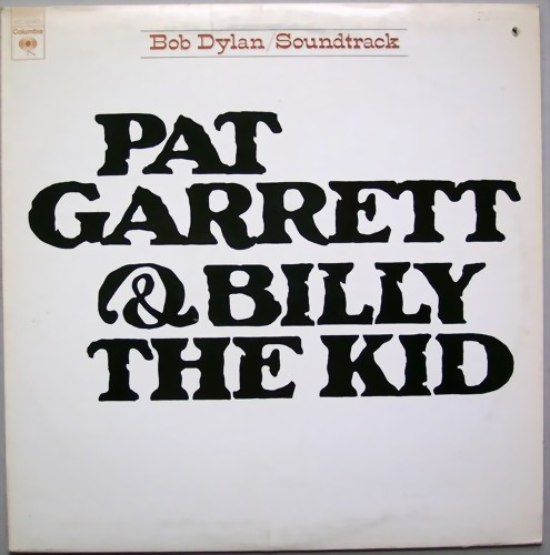 Pat Garrett &amp; Billy The Kid (Original Soundtrack Recording) by Bob Dylan