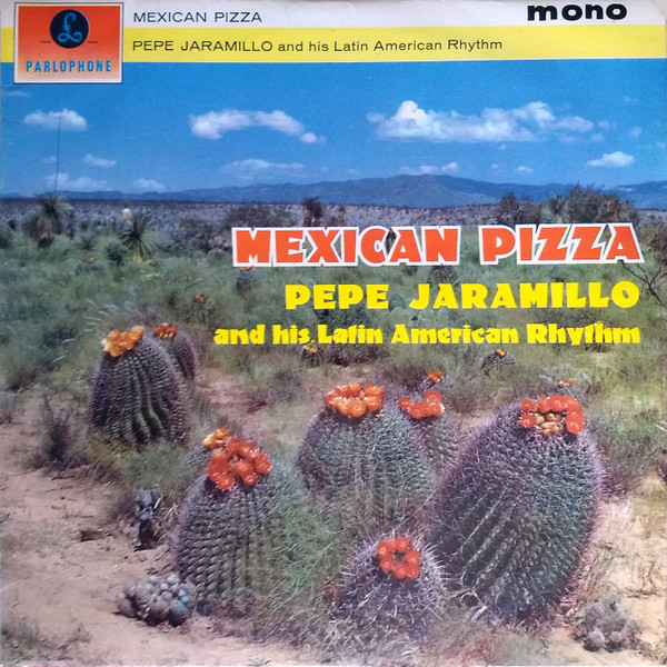 Mexican Pizza by Pepe Jaramillo And His Latin-American Rhythm