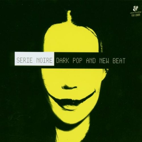 Serie Noire: Dark Pop And New Beat by Various