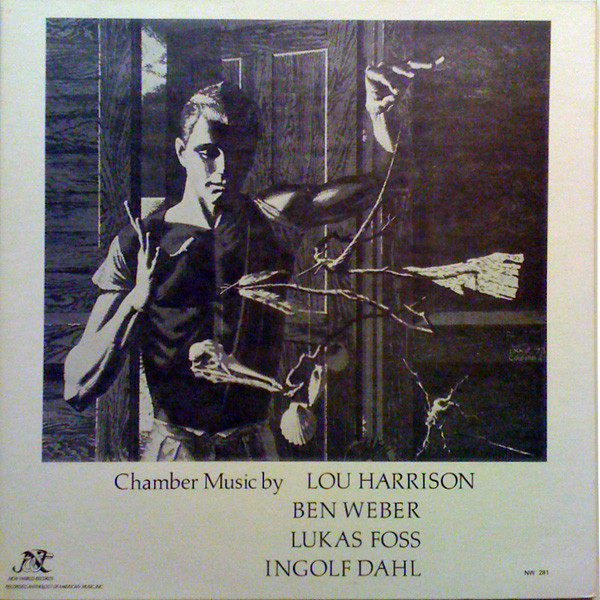 Chamber Music By Lou Harrison, Ben Weber, Lukas Foss, Ingolf Dahl by Lou Harrison, Ben Weber, Lukas Foss, Ingolf Dahl