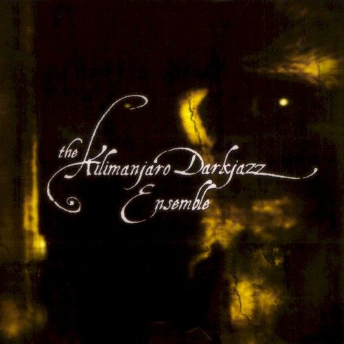 The Kilimanjaro Darkjazz Ensemble by The Kilimanjaro Darkjazz Ensemble
