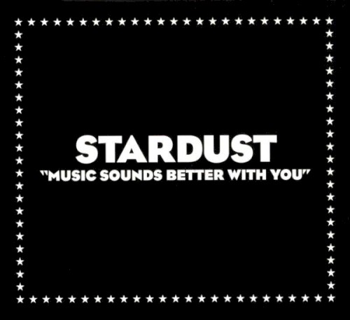 Music Sounds Better With You by Stardust