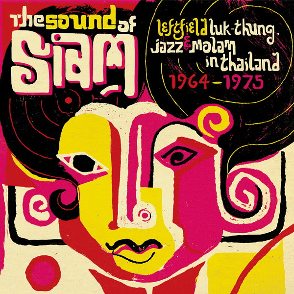 The Sound Of Siam (Leftfield Luk Thung, Jazz &amp; Molam In Thailand 1964-1975) by Various physical vinyl pressing cover artwork on VinVibe