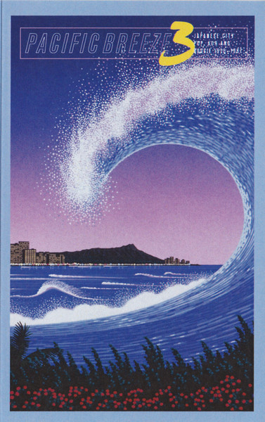 Pacific Breeze 3: Japanese City Pop, AOR And Boogie 1975-1987 by Various