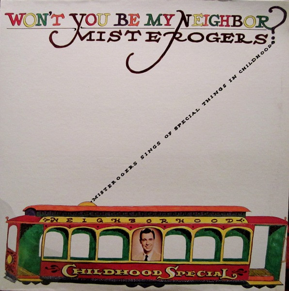 Won't You Be My Neighbor? by Mister Rogers