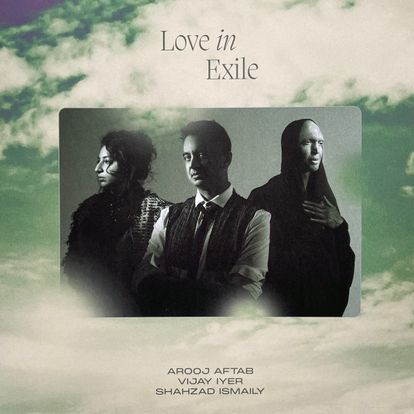 Love In Exile by Arooj Aftab