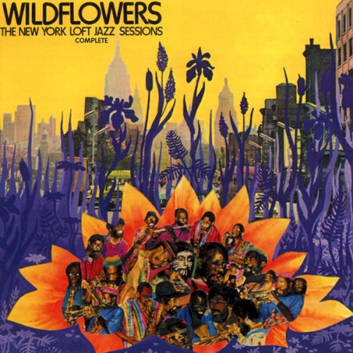 Wildflowers: The New York Loft Jazz Sessions - Complete by Various