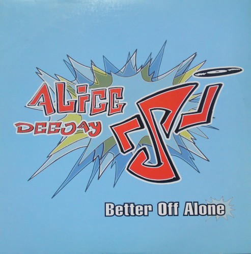 Better Off Alone by Alice Deejay