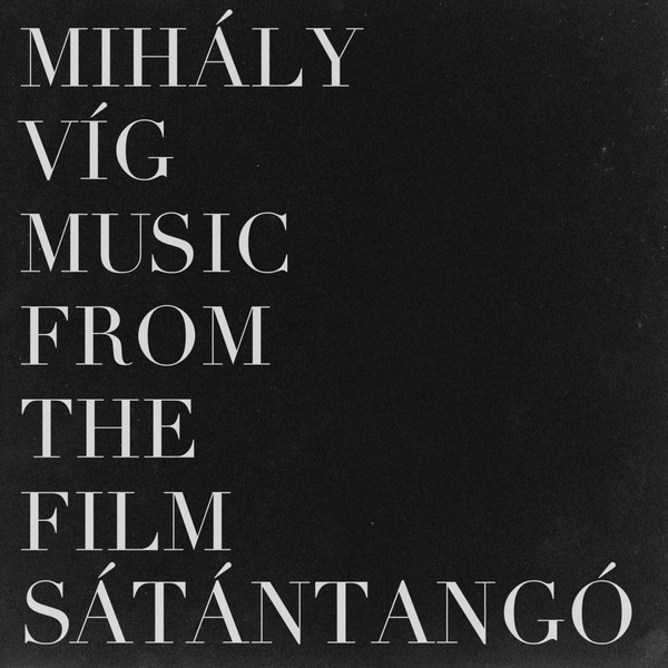 Music From The Film Sátántangó by Víg Mihály